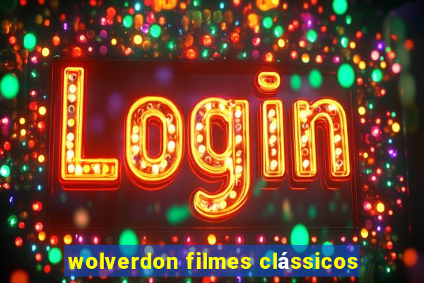 wolverdon filmes clássicos